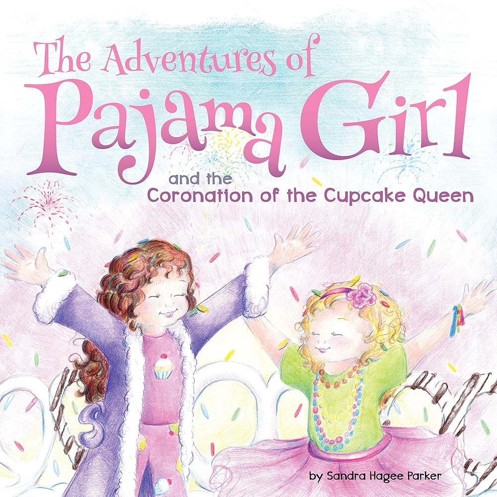 The Adventures of Pajama Girl: The Coronation of the Cupcake Queen