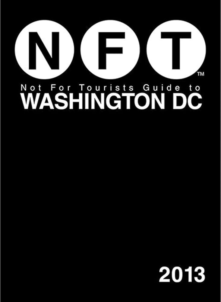 Not For Tourists Guide to Washington DC 2013
