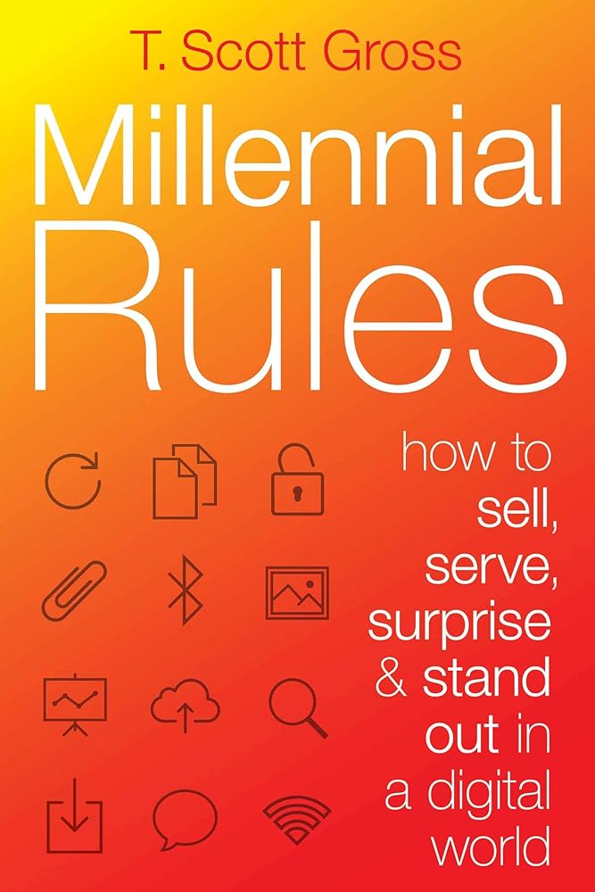 Millennial Rules: How to Connect with the First Digitally Savvy Generation of Consumers and Employees