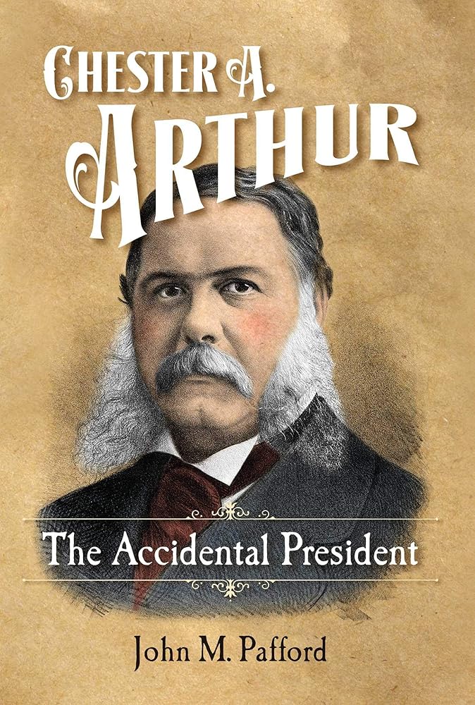 The Accidental President: Chester A. Arthur