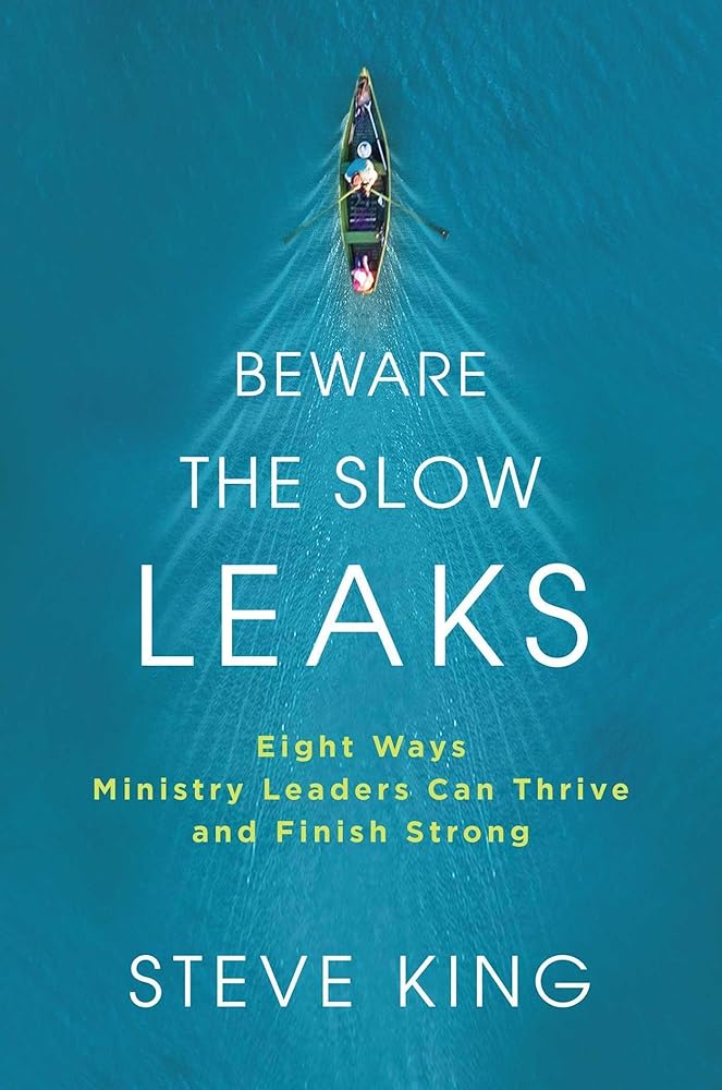 Beware the Slow Leaks: Eight Ways Ministry Leaders Can Thrive and Finish Strong