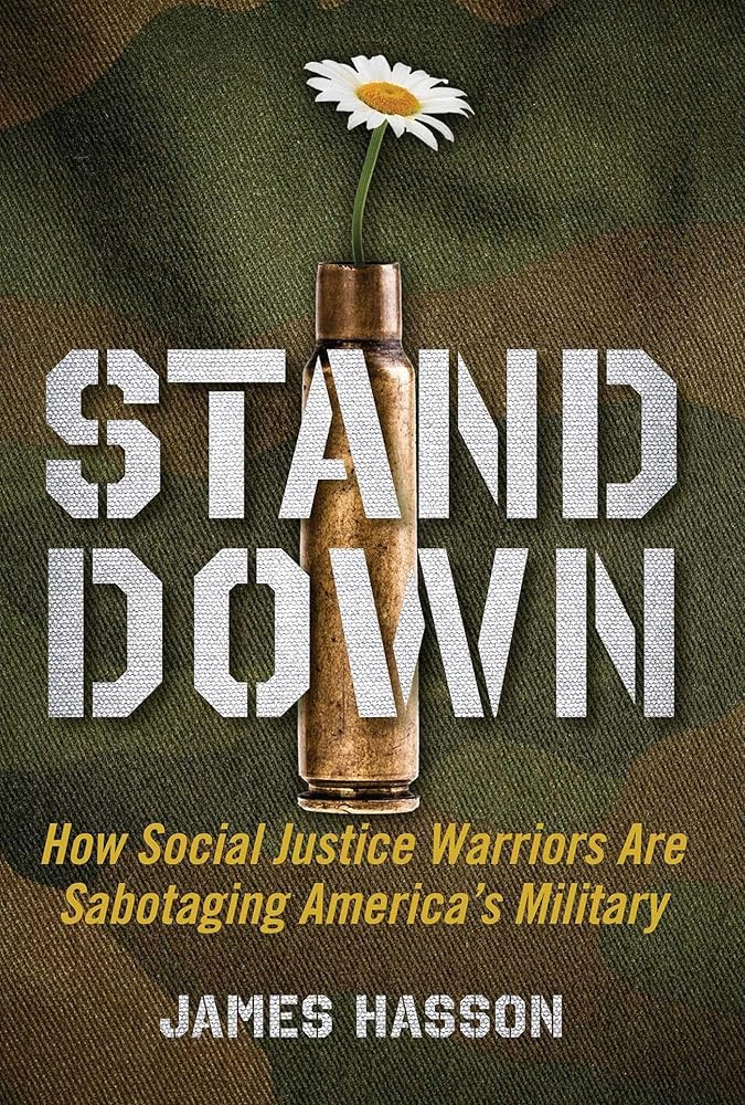 Stand Down: How Social Justice Warriors Are Sabotaging America's Military