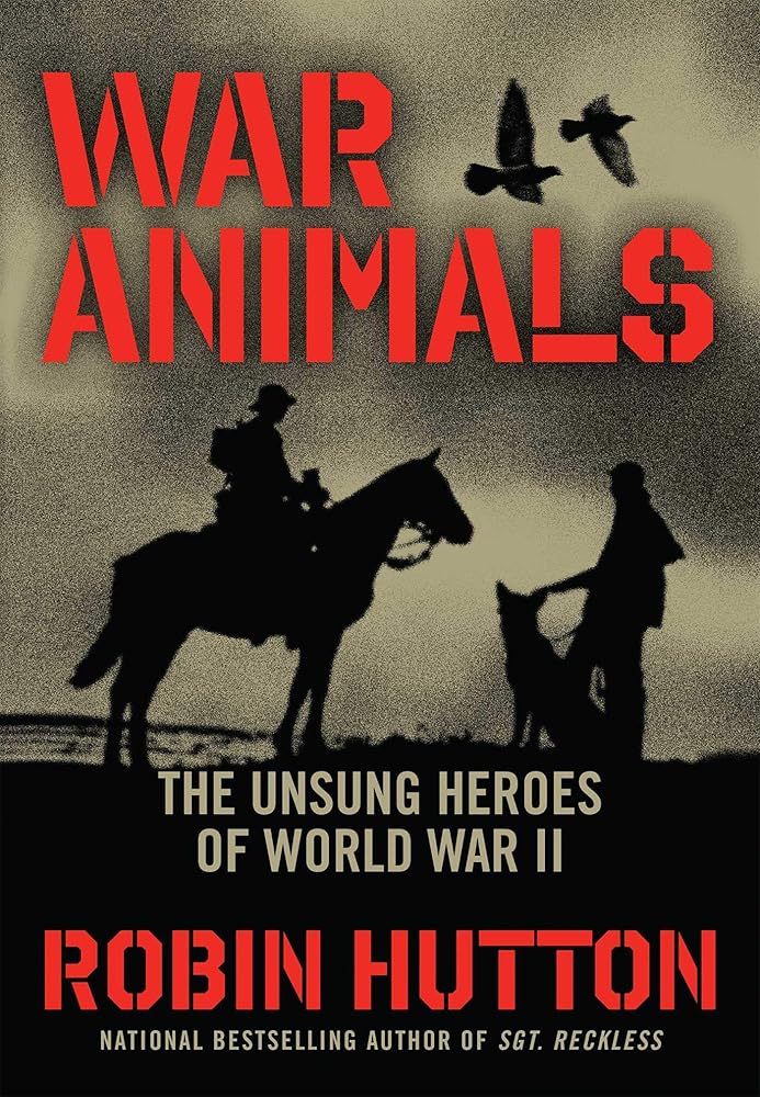 War Animals: The Unsung Heroes of World War II