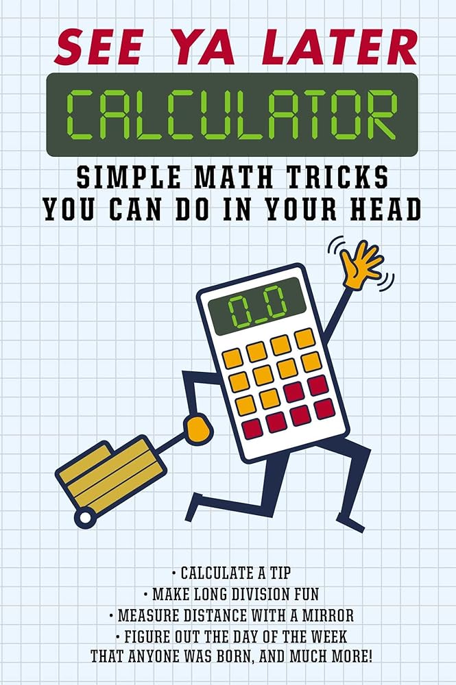 See Ya Later Calculator: Simple Math Tricks You Can Do in Your Head