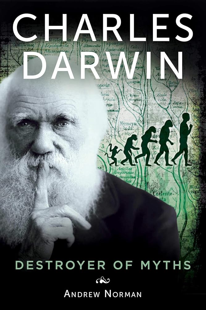 Charles Darwin: Destroyer of Myths