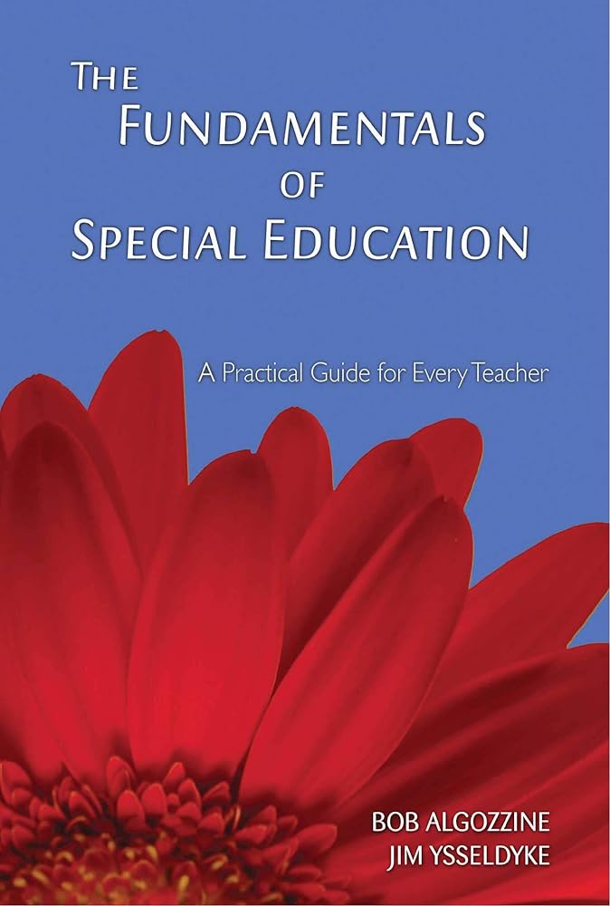 The Fundamentals of Special Education: A Practical Guide for Every Teacher (A Practical Approach to Special Education for Every Teacher)