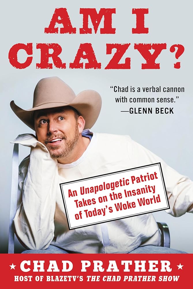 Am I Crazy?: An Unapologetic Patriot Takes on the Insanity of Today?ÇÖs Woke World