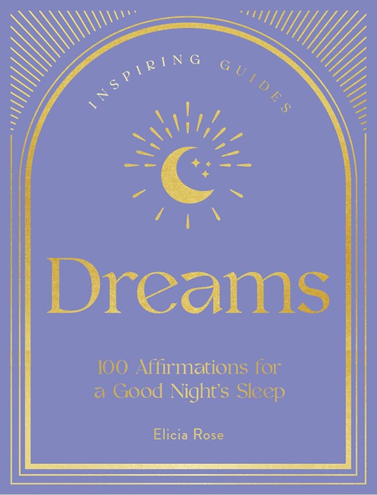 Dreams: 100 Affirmations for a Good Night's Sleep (Volume 2) (Inspiring Guides, 2)
