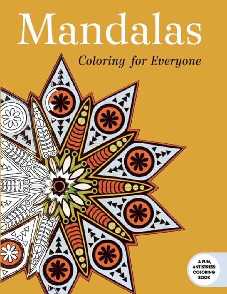 Mandalas: Coloring for Everyone (Creative Stress Relieving Adult Coloring Book Series)