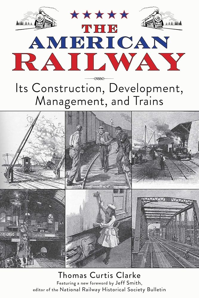 The American Railway: Its Construction, Development, Management, and Trains