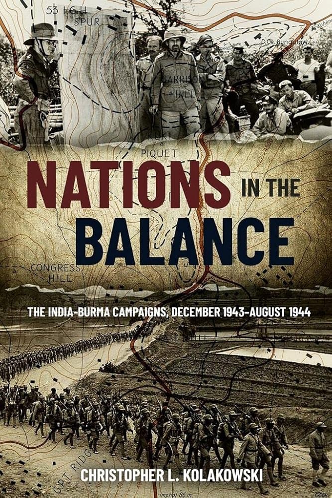 Nations in the Balance: The India-Burma Campaigns, December 1943?ÇôAugust 1944