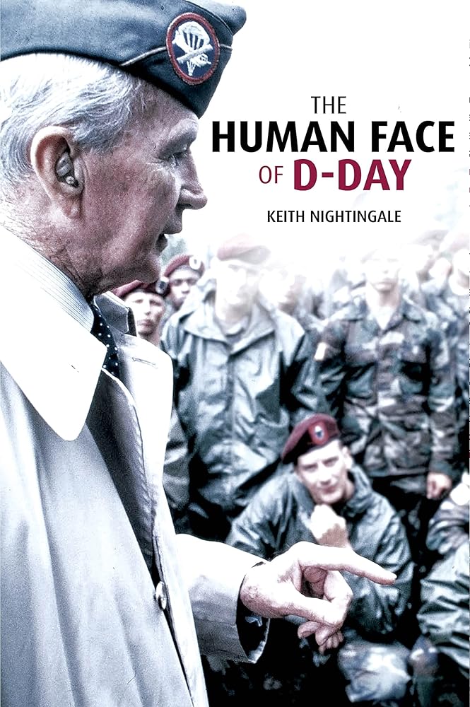 The Human Face of D-Day: Walking the Battlefields of Normandy: Essays, Reflections, and Conversations with Veterans of the Longest Day