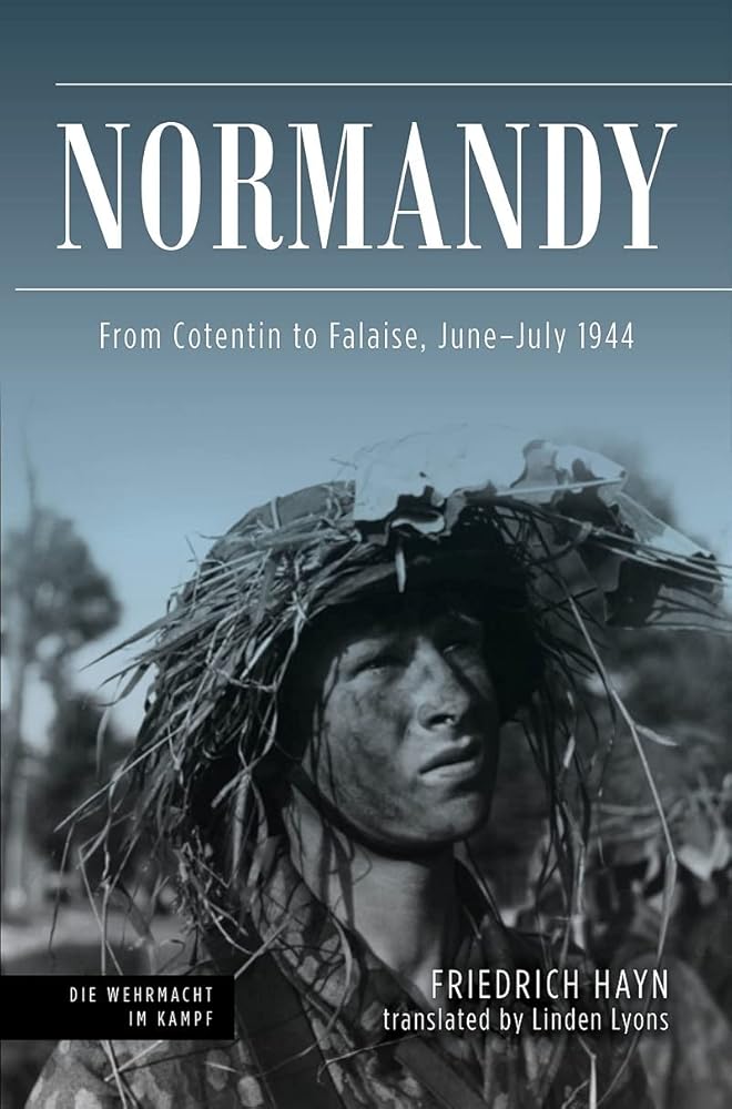 Normandy: From Cotentin to Falaise, June?ÇôJuly 1944 (Die Wehrmacht im Kampf)