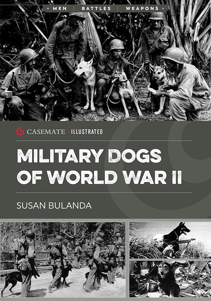 Military Dogs of World War II (Casemate Illustrated)
