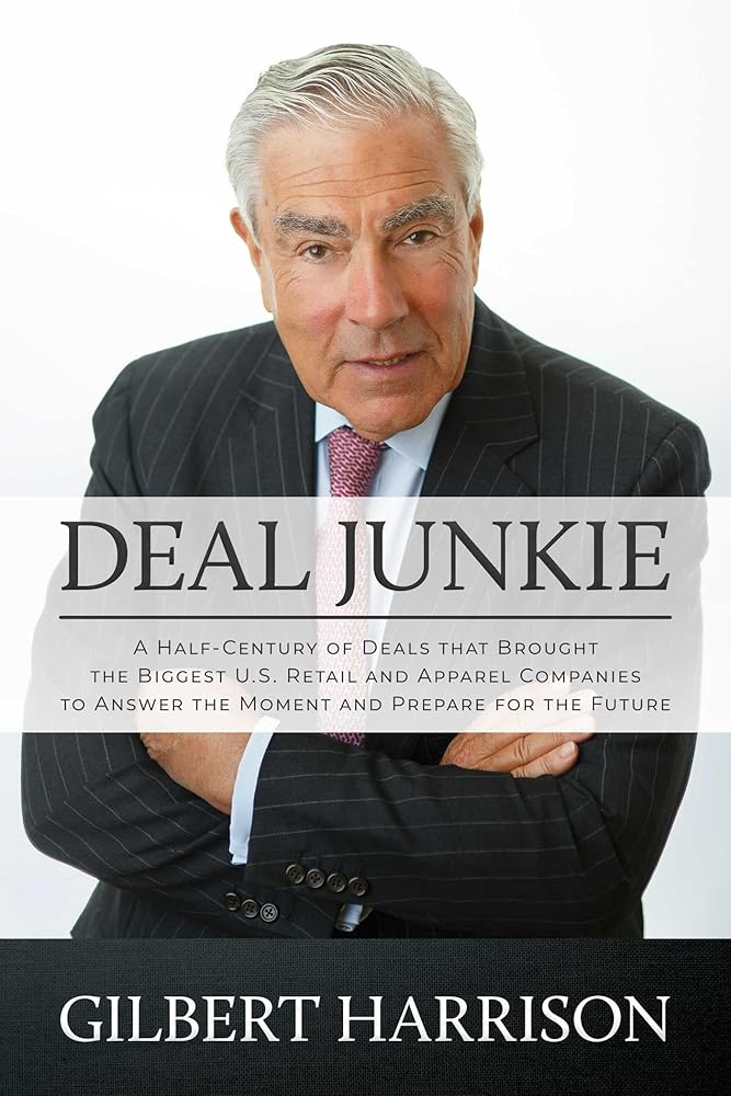 Deal Junkie: A Half-Century of Deals that Brought the Biggest U.S. Retail and Apparel Companies to Answer the Moment and Prepare for the Future