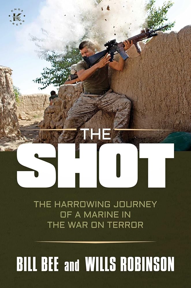 The Shot: The Harrowing Journey of a Marine in the War on Terror