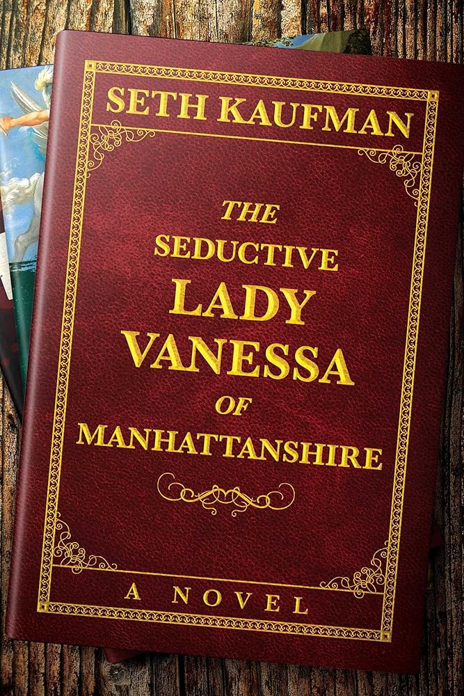 The Seductive Lady Vanessa of Manhattanshire: A Novel