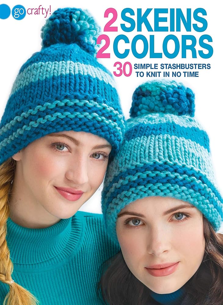 2 Skeins, 2 Colors: 30 Simple Stashbusters to Knit in No Time