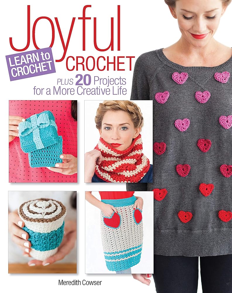 Joyful Crochet-Learn to Crochet Plus 20 Projects for a More Creative Life