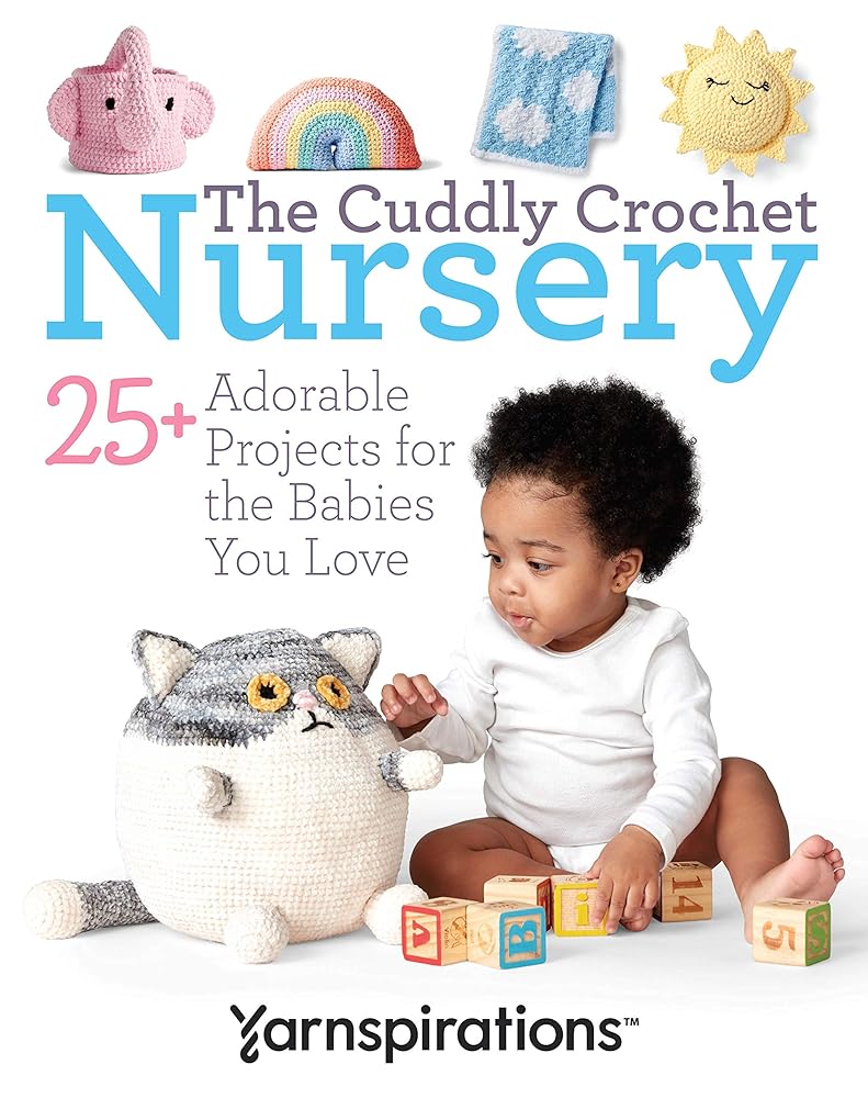The Cuddly Crochet Nursery-25+ Adorable Projects for the Babies You Love
