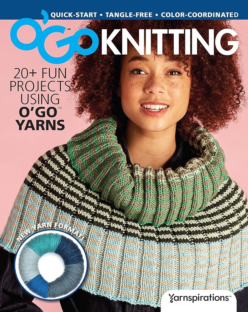O’Go Knitting: 20+ Fun Projects Using O'Go Yarns