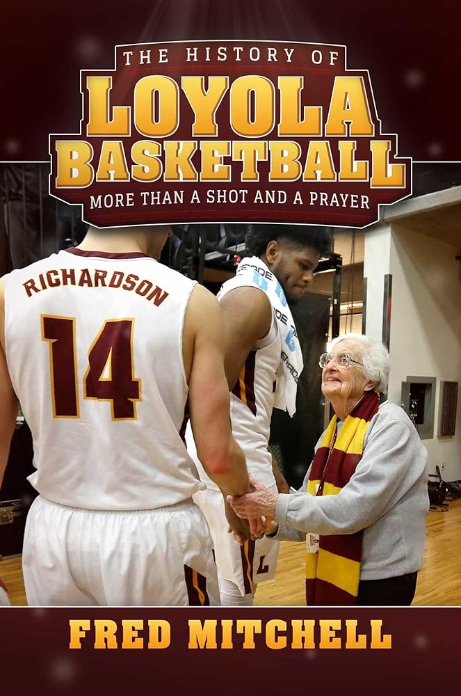 The History of Loyola Basketball: More Than a Shot and a Prayer