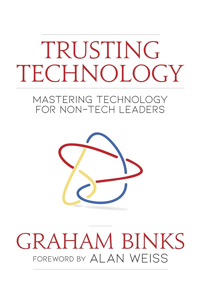 Trusting Technology: Mastering Technology for Non-Tech Leaders