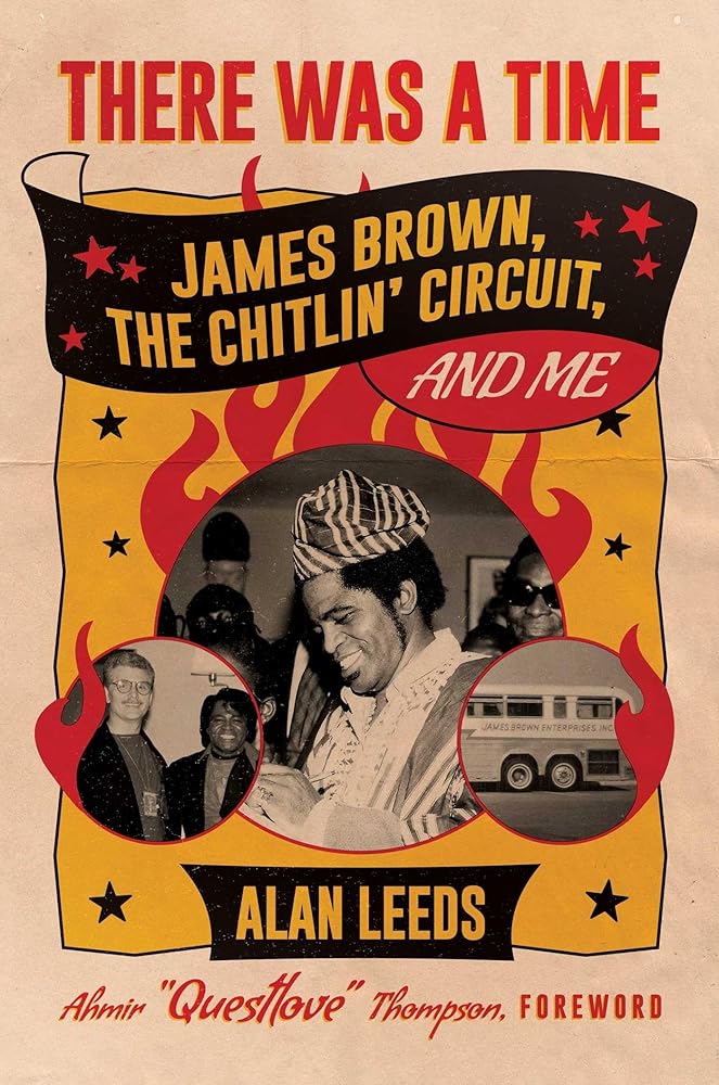 There Was a Time: James Brown, The Chitlin' Circuit, and Me