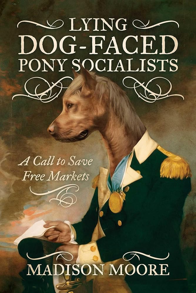 Lying Dog-Faced Pony Socialists: A Call to Save Free Markets