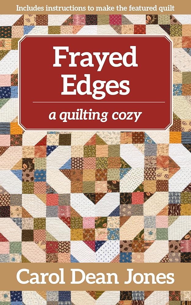 Frayed Edges: A Quilting Cozy (Volume 12)