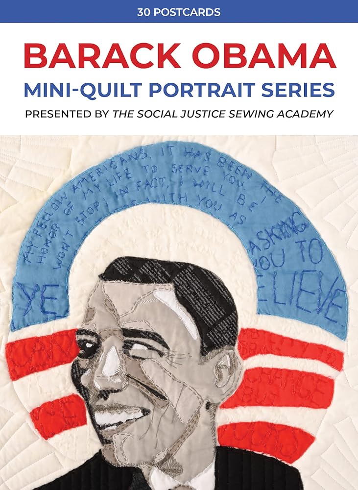 Barack Obama Mini-Quilt Portrait Series: 30 Postcards Presented by The Social Justice Sewing Academy