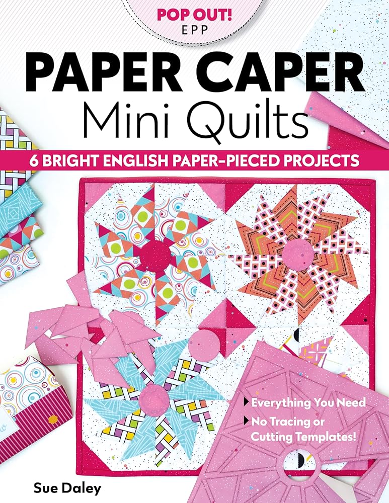 Paper Caper Mini Quilts: 6 Bright English Paper-Pieced Projects; Everything You Need, No Tracing or Cutting Templates!