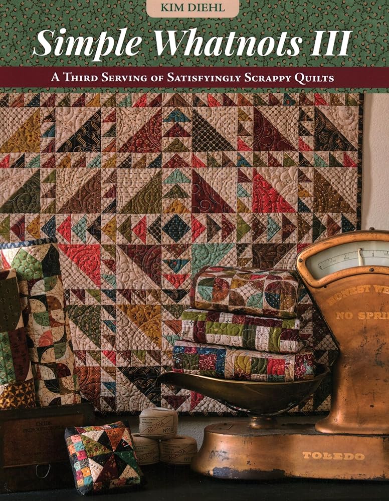 Simple Whatnots III: A Third Serving of Satisfyingly Scrappy Quilts (Simple Whatnots, 3)