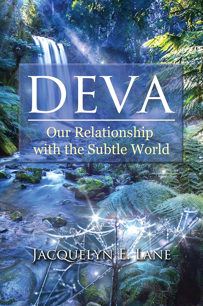 Deva: Our Relationship with the Subtle World