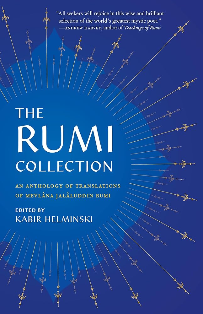 The Rumi Collection: An Anthology of Translations of Mevlana Jalaluddin Rumi