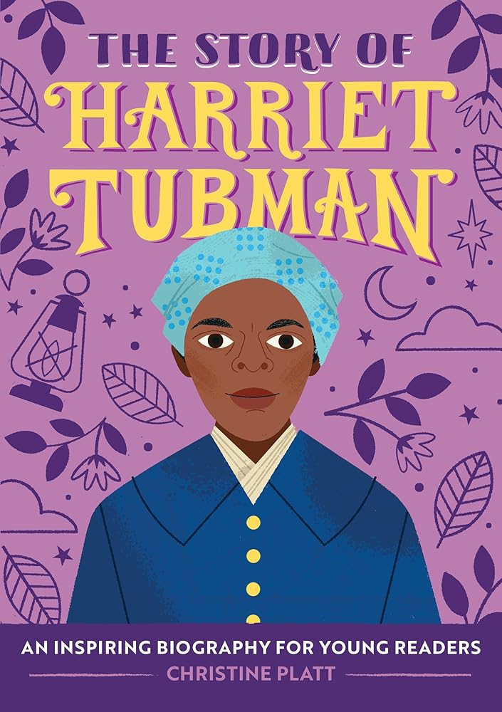 The Story of Harriet Tubman: An Inspiring Biography for Young Readers (The Story of Biographies)