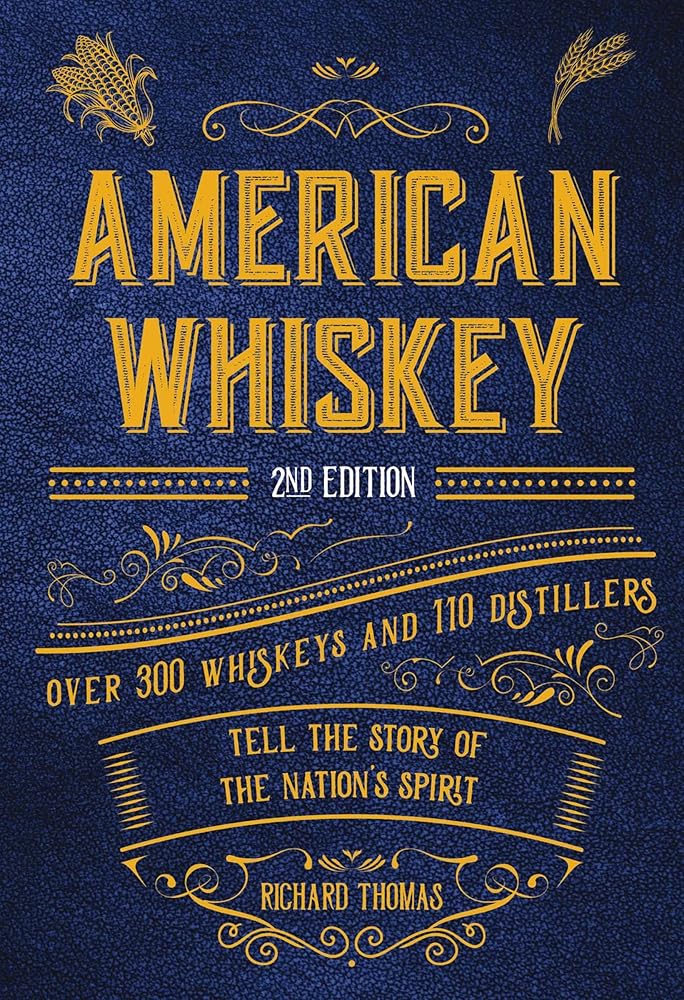 American Whiskey (Second Edition): Over 300 Whiskeys and 110 Distillers Tell the Story of the Nation's Spirit