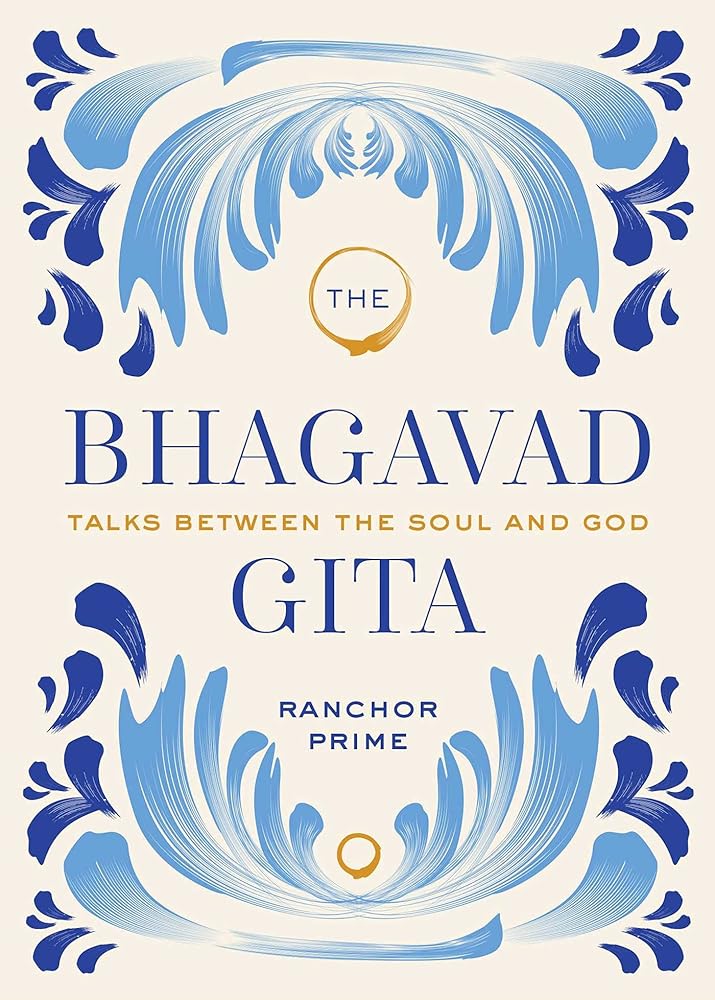 The Bhagavad Gita: Talks Between the Soul and God