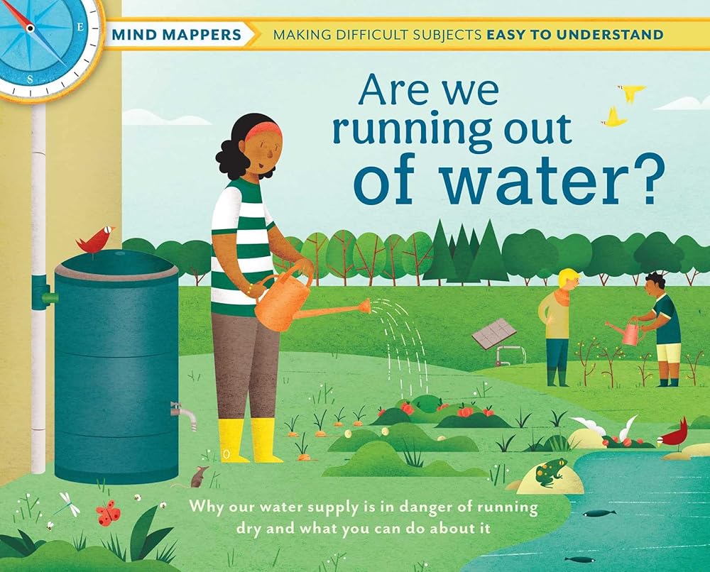 Are We Running Out of Water?: Mind Mappers?ÇòMaking Difficult Subjects Easy To Understand (Environmental Books for Kids, Climate Change Books for Kids)