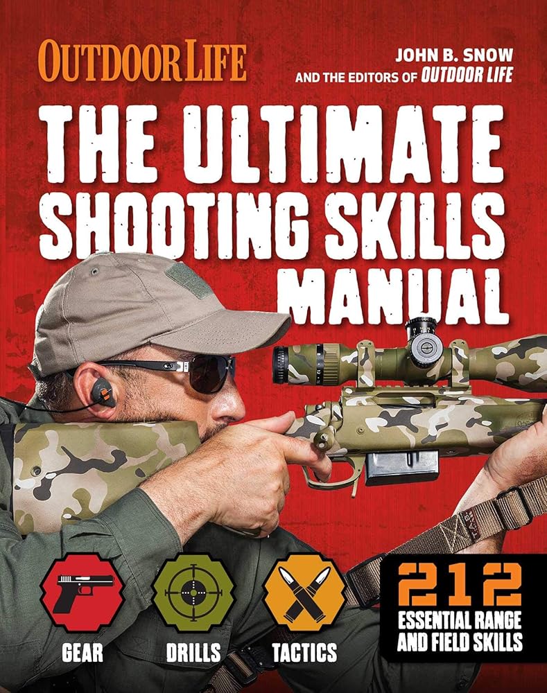 The Ultimate Shooting Skills Manual: | 2020 Paperback | Outdoor Life | Ammo | Rifles | Pistols | AR | Shotguns | Firearms (Survival Series)