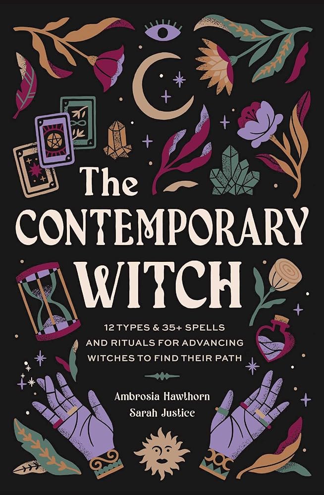 The Contemporary Witch: 12 Types & 35+ Spells and Rituals for Advancing Witches to Find Their Path [Witches Handbook, Modern Witchcraft, Spells, Rituals]