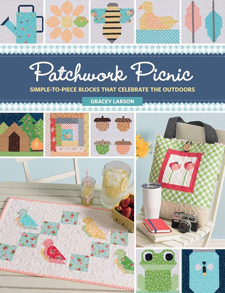 Patchwork Picnic: Simple-to-Piece Blocks That Celebrate the Outdoors
