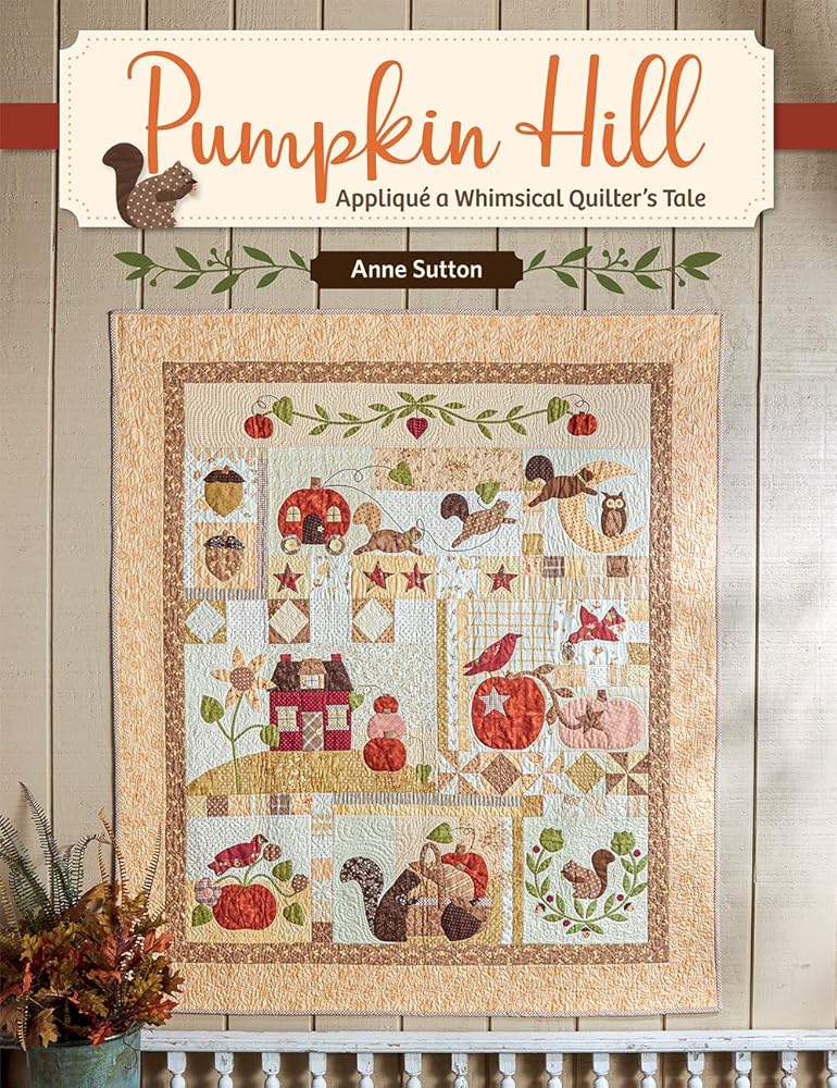 Pumpkin Hill: Appliqu?? a Whimsical Quilter's Tale