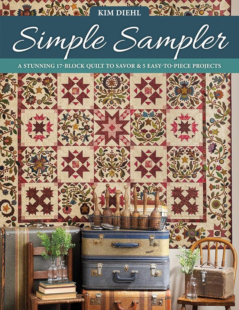 Simple Sampler: A Stunning 17-Block Quilt to Savor & 5 Easy-to-Piece Projects