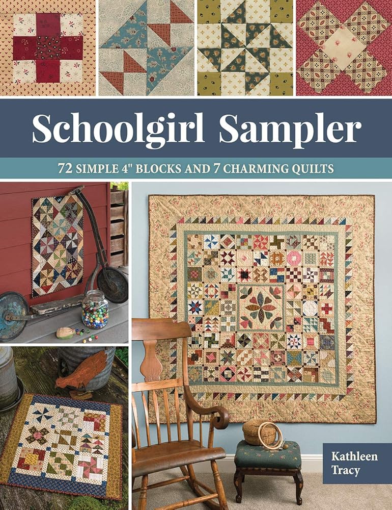 Schoolgirl Sampler: 72 Simple 4" Blocks and 7 Charming Quilts