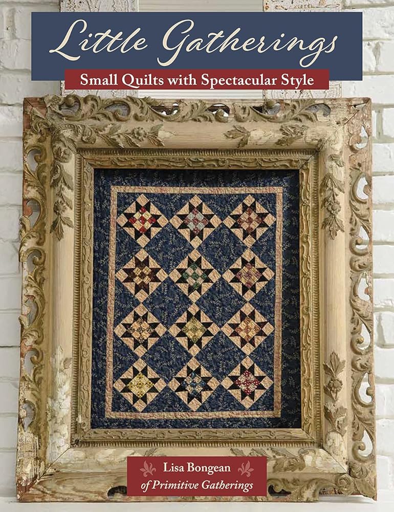 Little Gatherings: Small Quilts with Spectacular Style
