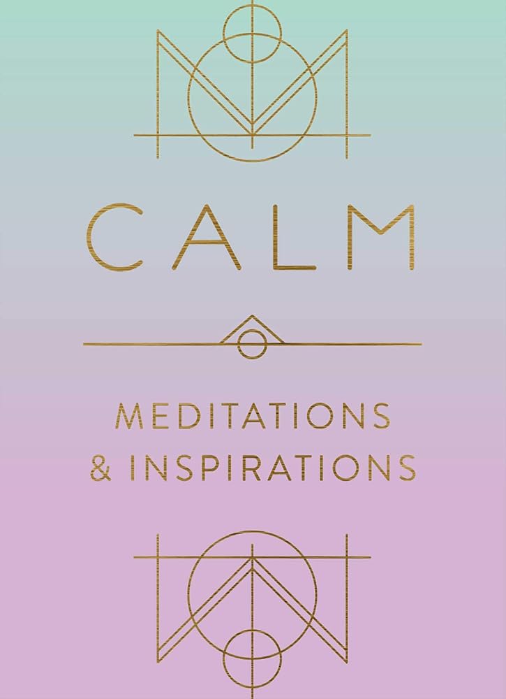 Calm: Meditations and Inspirations