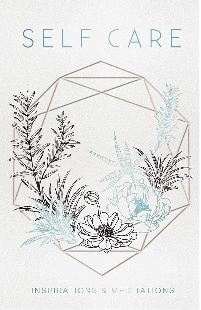 Self Care: Inspirations & Meditations