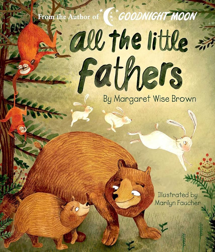 All the Little Fathers (Margaret Wise Brown Classics)
