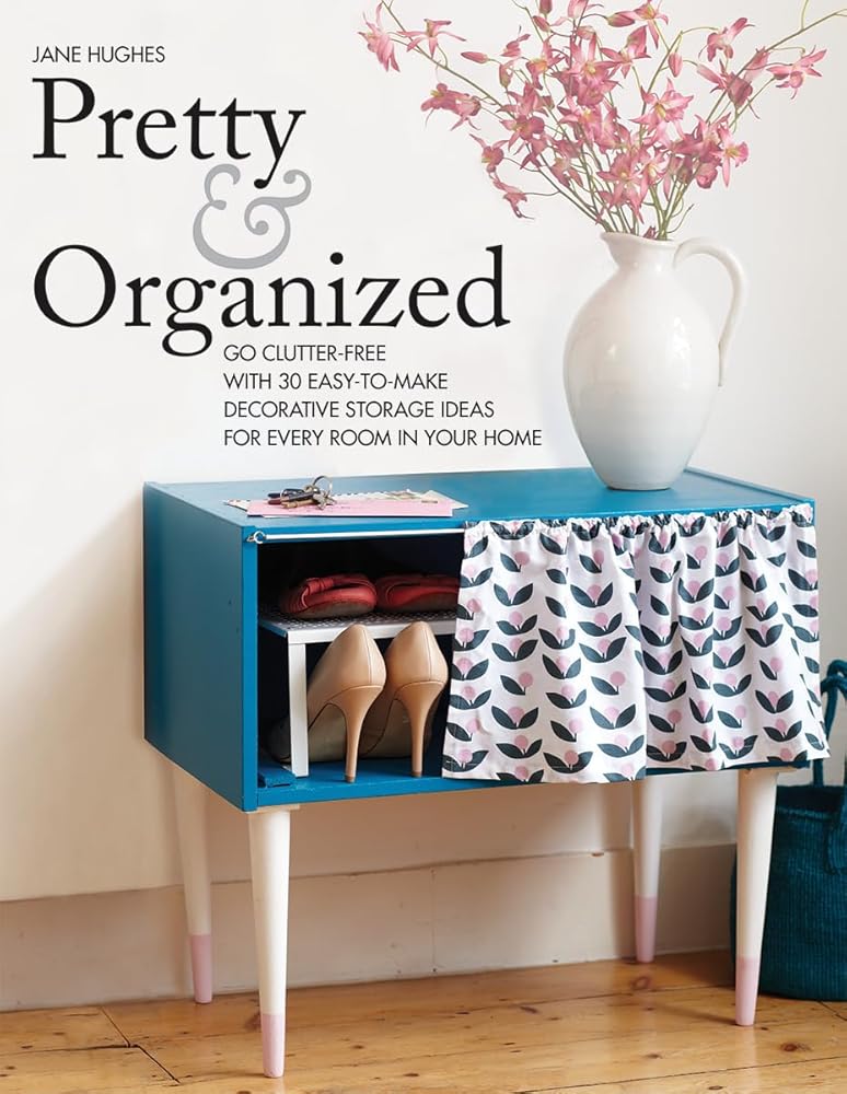 Pretty and Organized: Go Clutter-Free with 30 Easy-to-Make Decorative Storage Ideas for Every Room In Your Home